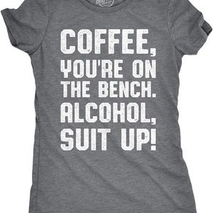 Women’s Coffee Youre On The Bench Alcohol Suit Up T Shirt Caffeine Tee